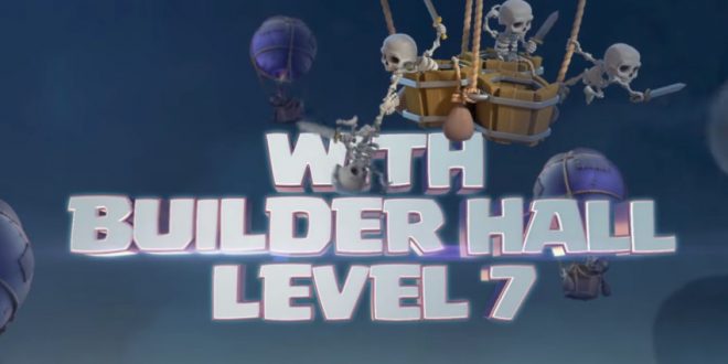 Clash of Clans Builder Hall 7 update brings the unexpected features