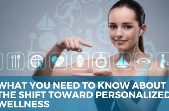 What You Need to Know About the Shift Toward Personalized Wellness